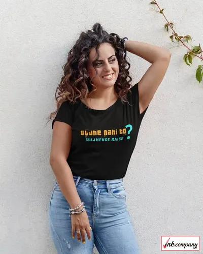 Empowering Women's T-Shirt 'Uljhe Nahi To Suljhenge Kaise?' - S